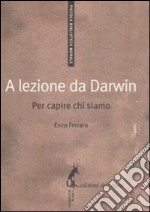 A lezione da Darwin. Per capire chi siamo