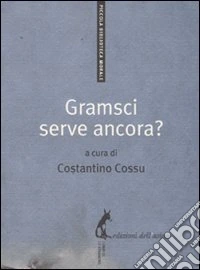Gramsci serve ancora?