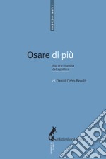 Osare di più. Morte e rinascita della politica