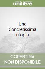 Una Concretissima utopia