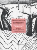 Il teatro salvato dai ragazzini. Esperienze di crescita attraverso l'arte