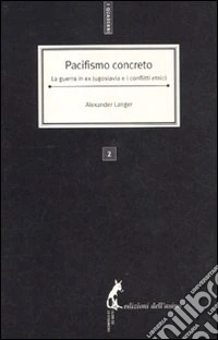 Pacifismo concreto. La guerra in ex Jugoslavia e i conflitti etnici