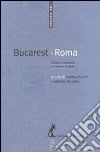 Bucarest-Roma. Capire la Romania e i rumeni in Italia libro