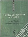 Il diritto del bambino al rispetto libro di Korczak Janusz