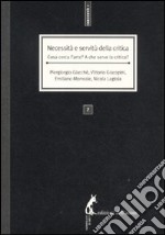 Necessità e servitù della critica. Cosa cerca l'arte? A che serve la critica? libro