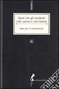 Quel che gli studenti non sanno e non fanno. Idee per il movimento libro