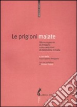 Le Prigioni malate. Ottavo rapporto di Antigone sulle condizioni di detenzione in Italia