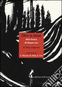 Oltre la siepe. Alla ricerca di Harper Lee