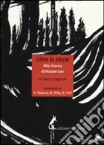 Oltre la siepe. Alla ricerca di Harper Lee