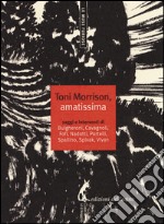 Toni Morrison, amatissima. Saggi e interventi