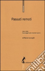 Passati remoti. 1914-1918. Due saggi sulla grande guerra libro