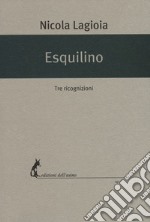 Esquilino. Tre ricognizioni libro