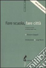 Fare scuola, fare città. Il lavoro sociale al tempo della crisi libro