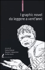 I graphic novel da leggere a vent'anni. Una bibliografia selettiva libro