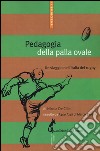 Pedagogia della palla ovale. Un viaggio nell'Italia del rugby libro di De Cilia Nicola