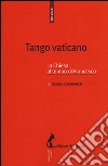 Tango vaticano. La Chiesa al tempo di Francesco libro di Scaramuzzi Iacopo