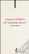 La guerra d'Algeria e il «manifesto dei 121» libro di Pianciola Cesare