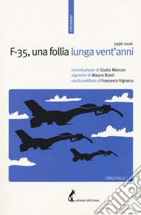 F-35, una follia lunga vent'anni 1996-2016