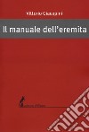Il manuale dell'eremita libro di Giacopini Vittorio