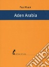 Aden Arabia libro di Nizan Paul; Menicanti D. (cur.)