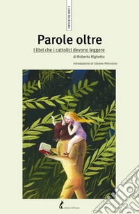 Parole oltre. I libri che i cattolici devono leggere
