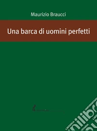 Una barca di uomini perfetti