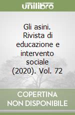 Gli asini. Rivista di educazione e intervento sociale (2020). Vol. 72 libro