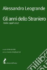 Gli anni dello Straniero. Italia 1998-2017 libro