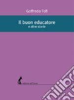 Il buon educatore e altre storie libro