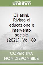 Gli asini. Rivista di educazione e intervento sociale (2021). Vol. 89 libro