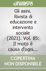 Gli asini. Rivista di educazione e intervento sociale (2021). Vol. 85: Il moto è causa d'ogni vita libro