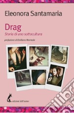 Drag. Storia di una sottocultura libro