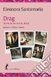 Drag. Storia di una sottocultura libro di Santamaria Eleonora