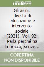 Gli asini. Rivista di educazione e intervento sociale (2021). Vol. 92: Parla perché ha la bocca, scrive perché ha un computer libro