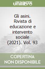 Gli asini. Rivista di educazione e intervento sociale (2021). Vol. 93 libro