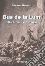 Bus de la lum. Foiba infame e discussa