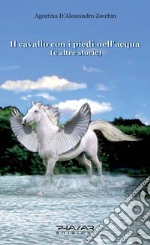 Il cavallo con i piedi nell'acqua e altre storie