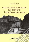 Gli usi civici di Sassetta nel contesto istituzionale toscano libro