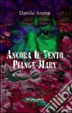 Ancora il vento piange Mary libro