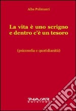 La vita è uno scrigno e dentro c'è un tesoro