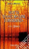 Notte d'arcobaleni e dissidenza. 1111 haiku libro di Perasso Nicola