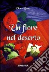 Un fiore nel deserto libro di Russo Elena