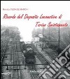 Ricordo del deposito locomotive di Torino smistamento. Ediz. illustrata libro