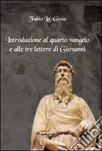 Introduzione al quarto Vangelo e alle tre lettere di Giovanni libro