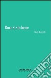 Dove si sta bene libro