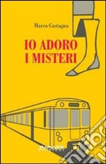 Io adoro i misteri libro