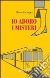 Io adoro i misteri libro