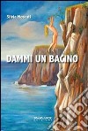 Dammi un bacino libro