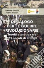 Decalogo per le guerre rivoluzionarie. Teoria e pratica tra 21 secolo di storia