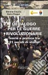 Decalogo per le guerre rivoluzionarie. Teoria e pratica tra 21 secolo di storia libro